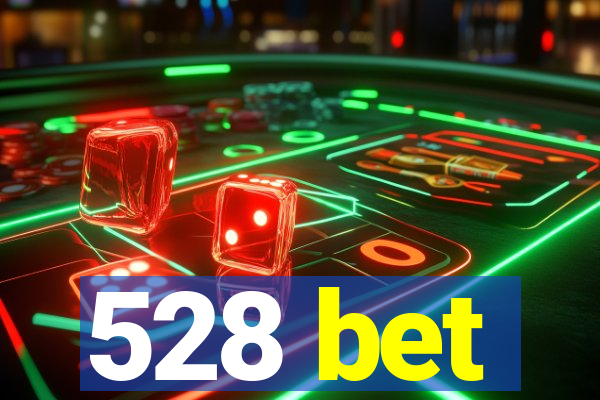 528 bet